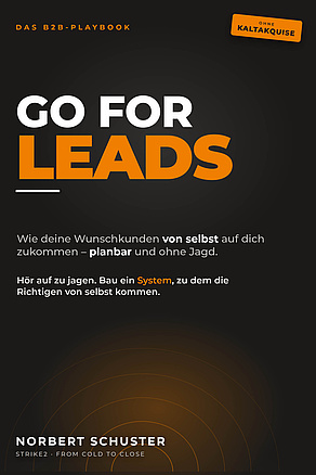 Buchcover „GO FOR LEADS“ von Norbert Schuster – das B2B-Playbook für systematische Leadgewinnung ohne Kaltakquise.