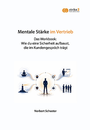 Mentale Stärke im Vertrieb – Das Workbook Buchcover „Mentale Stärke im Vertrieb“ von Norbert Schuster