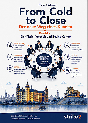 From Cold to Close – Band 4: Der Tisch Buchcover „From Cold to Close – Band 4: Der Tisch“ von Norbert Schuster über Vertrieb und Buying Center im B2B.