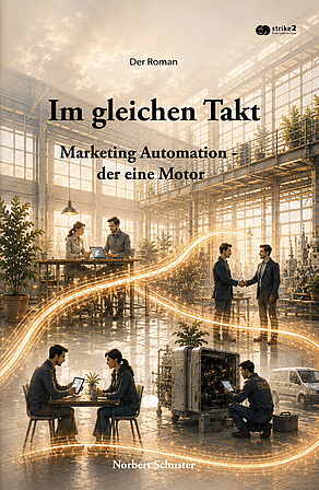 Im gleichen Takt – Marketing Automation: der eine Motor Buchcover „Im gleichen Takt“ von Norbert Schuster – ein Roman über Marketing Automation und den gemeinsamen Motor im Unternehmen.